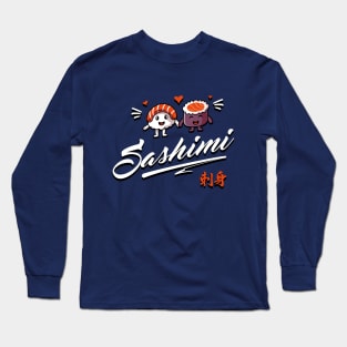 Sashimi Sushi - I love Sahimi - Japanese Food Long Sleeve T-Shirt